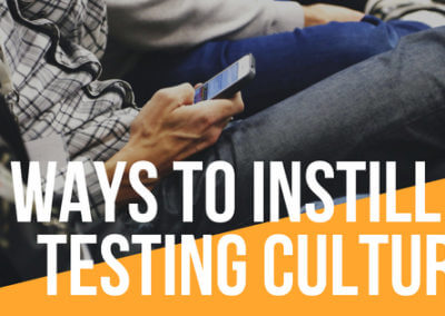 5 Ways to Instill a Culture for Testing Teams