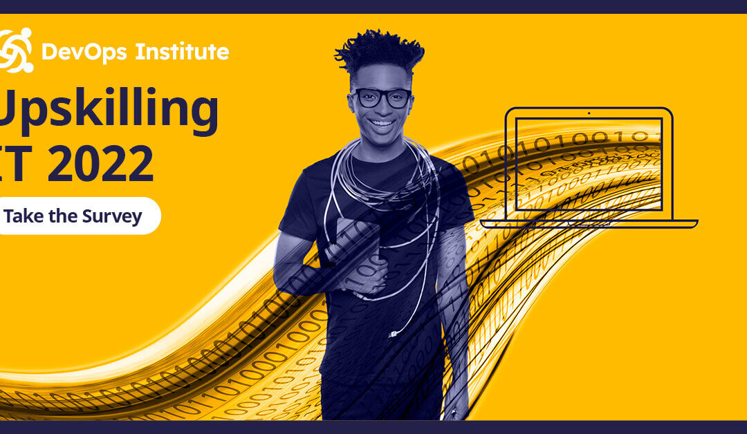 DevOps Institute Opens Upskilling IT 2022 Survey